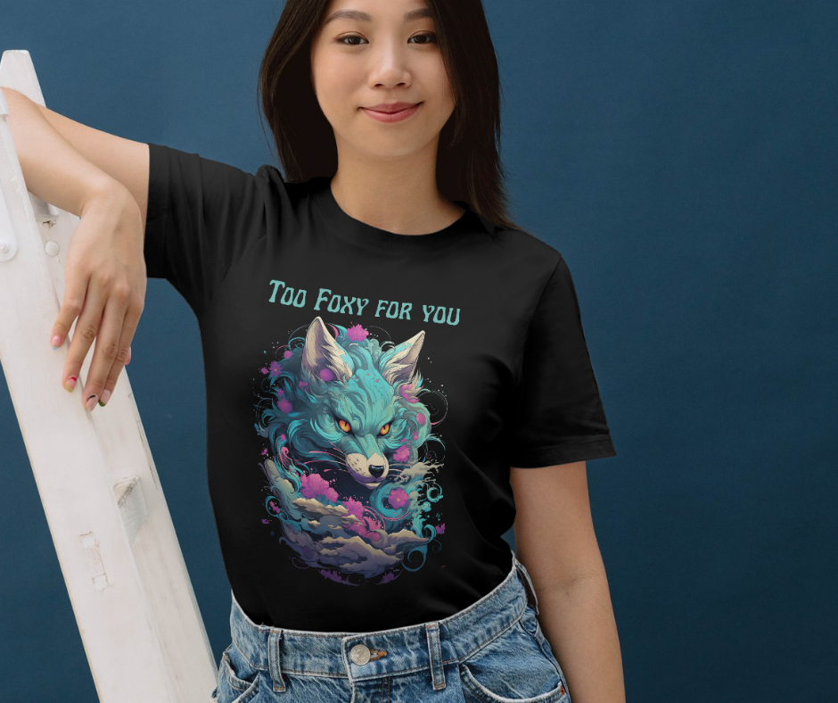 Too foxy for you graphic t-shirt