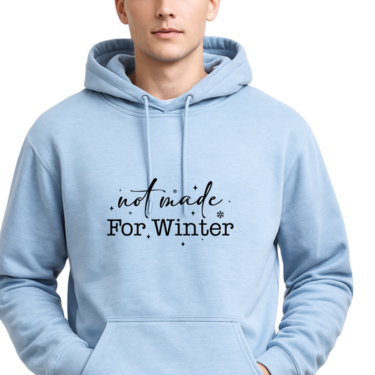 Not made for winter Unisex Hoodie