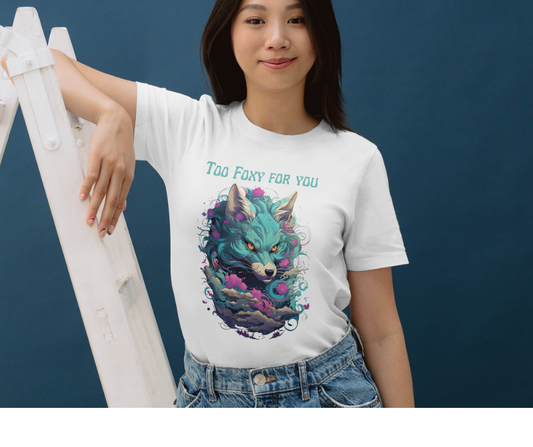 Too foxy for you graphic t-shirt