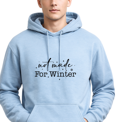 Not made for winter Unisex Hoodie