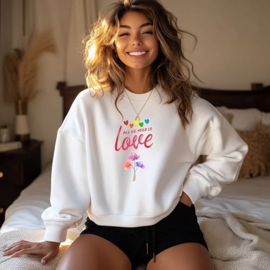 All we need is Love Sweatshirt