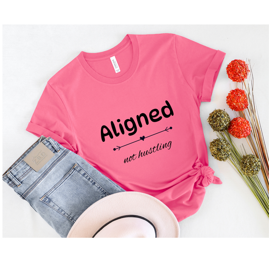 Aligned not hustling quotes T-shirt