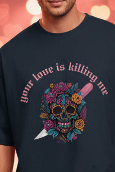 Your love is killing me Oversized Gothic T-shirt with skull face